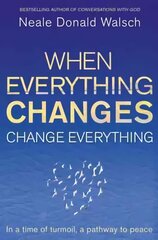 When Everything Changes, Change Everything: In a time of turmoil, a pathway to peace kaina ir informacija | Saviugdos knygos | pigu.lt