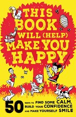 This Book Will Help Make You Happy: 50 Ways to Find Some Calm, Build Your Confidence and Make Yourself Smile kaina ir informacija | Knygos apie santykius | pigu.lt