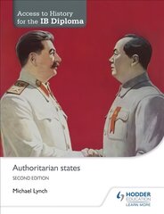 Access to History for the IB Diploma: Authoritarian states Second Edition 2nd Revised edition цена и информация | Книги для подростков и молодежи | pigu.lt