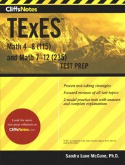 Cliffsnotes TExES Math 4-8 (115) and Math 7-12 (235) First Edition, New ed. kaina ir informacija | Socialinių mokslų knygos | pigu.lt