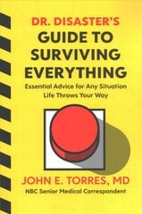 Dr. Disaster's Guide To Surviving Everything: Essential Advice for Any Situation Life Throws Your Way цена и информация | Самоучители | pigu.lt