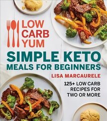 Low Carb Yum Simple Keto Meals For Beginners: 125plus Low Carb Recipes for Two or More kaina ir informacija | Receptų knygos | pigu.lt