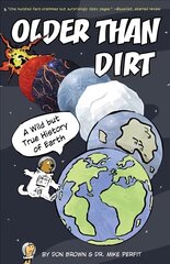 Older Than Dirt: A Wild but True History of Earth цена и информация | Книги для подростков  | pigu.lt