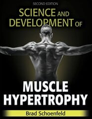 Science and Development of Muscle Hypertrophy 2nd edition kaina ir informacija | Knygos apie sveiką gyvenseną ir mitybą | pigu.lt