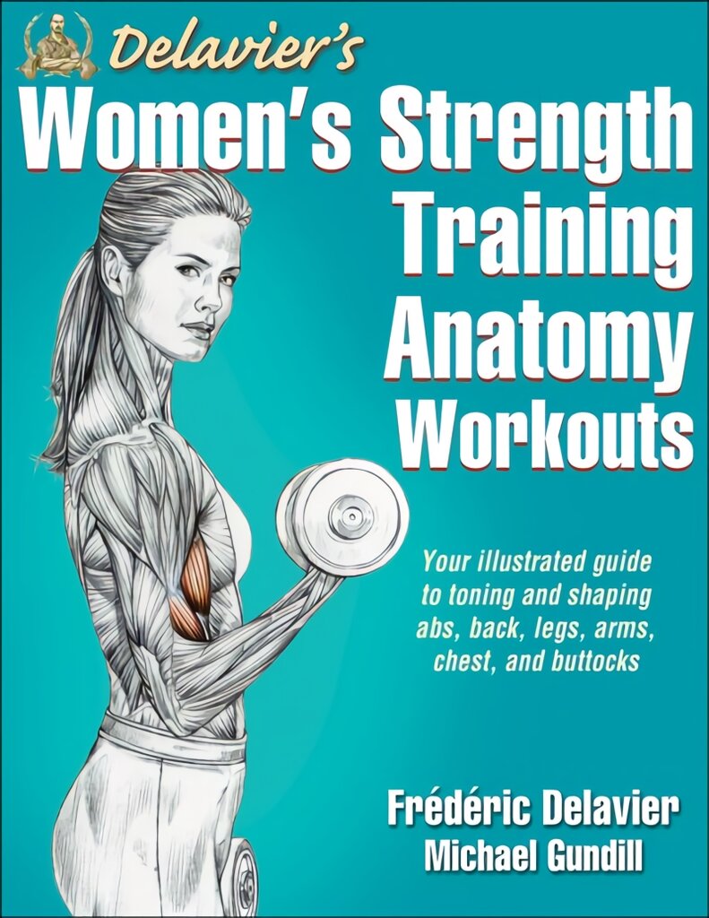 Delavier's Women's Strength Training Anatomy Workouts цена и информация | Saviugdos knygos | pigu.lt