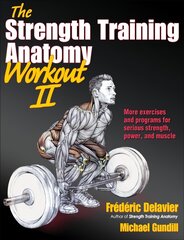 Strength Training Anatomy Workout: Building Strength and Power with Free Weights and Machines, v. 2 цена и информация | Книги о питании и здоровом образе жизни | pigu.lt