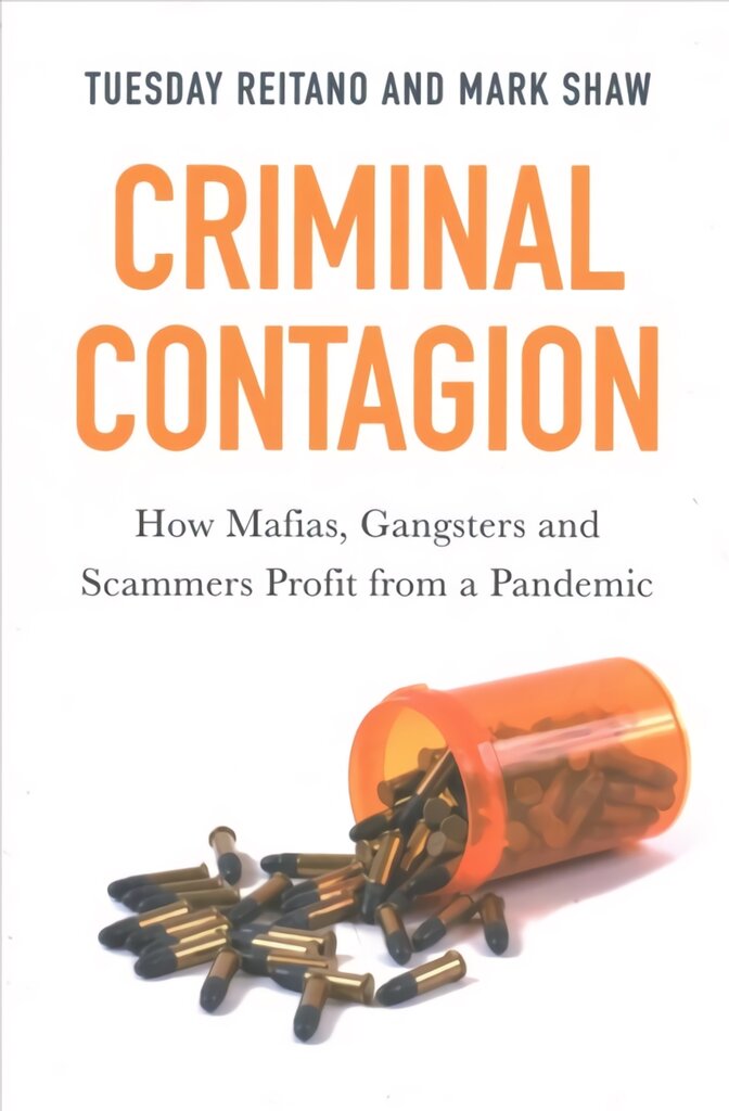 Criminal Contagion: How Mafias, Gangsters and Scammers Profit from a Pandemic kaina ir informacija | Socialinių mokslų knygos | pigu.lt