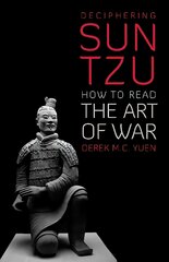 Deciphering Sun Tzu: How to Read the Art of War kaina ir informacija | Socialinių mokslų knygos | pigu.lt