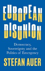 European Disunion: Democracy, Sovereignty and the Politics of Emergency kaina ir informacija | Socialinių mokslų knygos | pigu.lt