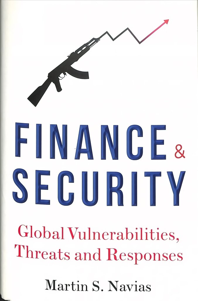 Finance and Security: Global Vulnerabilities, Threats and Responses kaina ir informacija | Ekonomikos knygos | pigu.lt