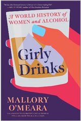 Girly Drinks: A World History of Women and Alcohol kaina ir informacija | Socialinių mokslų knygos | pigu.lt