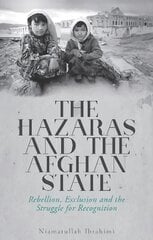 Hazaras and the Afghan State: Rebellion, Exclusion and the Struggle for Recognition kaina ir informacija | Istorinės knygos | pigu.lt