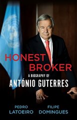 Honest Broker: A Biography of Antonio Guterres цена и информация | Биографии, автобиогафии, мемуары | pigu.lt