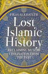 Lost Islamic History kaina ir informacija | Istorinės knygos | pigu.lt