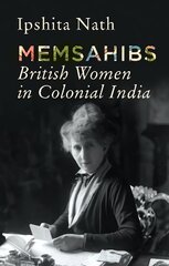 Memsahibs: British Women in Colonial India цена и информация | Исторические книги | pigu.lt