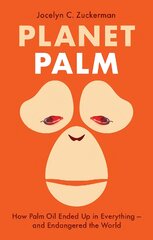 Planet Palm: How Palm Oil Ended Up in Everything-and Endangered the World kaina ir informacija | Socialinių mokslų knygos | pigu.lt