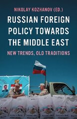 Russian Foreign Policy Towards the Middle East: New Trends, Old Traditions kaina ir informacija | Socialinių mokslų knygos | pigu.lt