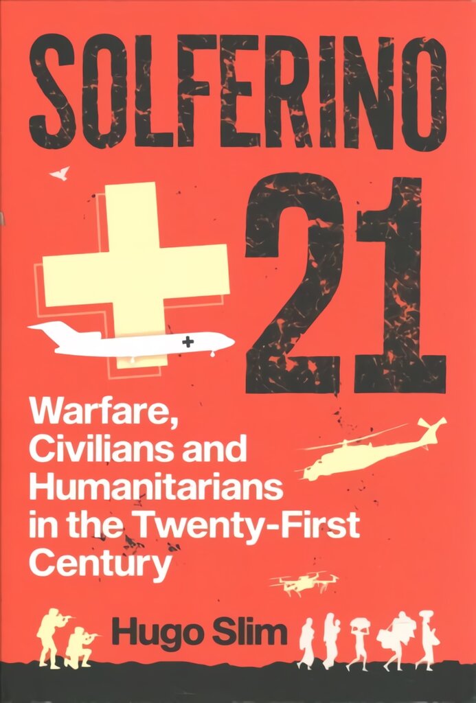 Solferino 21: Warfare, Civilians and Humanitarians in the Twenty-First Century цена и информация | Socialinių mokslų knygos | pigu.lt