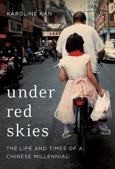Under Red Skies: The Life and Times of a Chinese Millennial kaina ir informacija | Istorinės knygos | pigu.lt