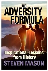 Adversity Formula: Inspirational Lessons from History kaina ir informacija | Saviugdos knygos | pigu.lt