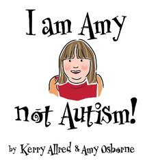 I Am Amy NOT Autism kaina ir informacija | Knygos paaugliams ir jaunimui | pigu.lt