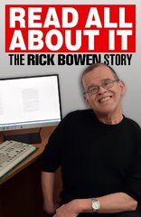 Read all about It: The Rick Bowen Story kaina ir informacija | Biografijos, autobiografijos, memuarai | pigu.lt