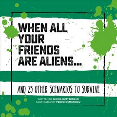 When All Your Friends Are Aliens: And 23 Other Scenarios to Survive kaina ir informacija | Fantastinės, mistinės knygos | pigu.lt