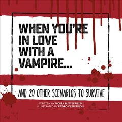 When You're in Love with a Vampire: And 20 Other Scenarios to Survive kaina ir informacija | Fantastinės, mistinės knygos | pigu.lt