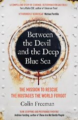 Between the Devil and the Deep Blue Sea: The mission to rescue the hostages the world forgot kaina ir informacija | Biografijos, autobiografijos, memuarai | pigu.lt