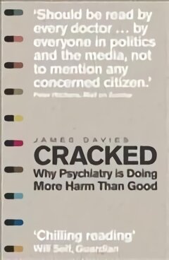 Cracked: Why Psychiatry is Doing More Harm Than Good kaina ir informacija | Ekonomikos knygos | pigu.lt