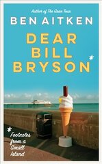 Dear Bill Bryson: Footnotes from a Small Island kaina ir informacija | Kelionių vadovai, aprašymai | pigu.lt