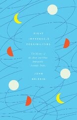 Eight Improbable Possibilities: The Mystery of the Moon, and Other Implausible Scientific Truths цена и информация | Книги по экономике | pigu.lt