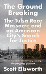 Ground Breaking: The Tulsa Race Massacre and an American City's Search for Justice kaina ir informacija | Istorinės knygos | pigu.lt