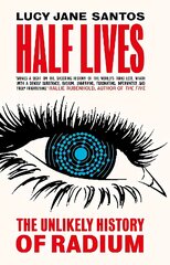 Half Lives: The Unlikely History of Radium цена и информация | Книги по экономике | pigu.lt