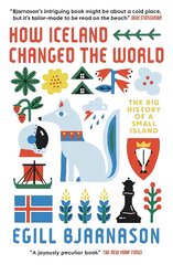 How Iceland Changed the World: The Big History of a Small Island kaina ir informacija | Istorinės knygos | pigu.lt
