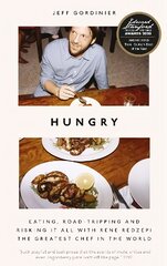 Hungry: Eating, Road-Tripping, and Risking it All with Rene Redzepi, the Greatest   Chef in the World цена и информация | Книги рецептов | pigu.lt