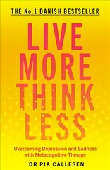 Live More Think Less: Overcoming Depression and Sadness with Metacognitive Therapy kaina ir informacija | Saviugdos knygos | pigu.lt