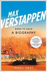 Max Verstappen: Born to Race: A Biography kaina ir informacija | Knygos apie sveiką gyvenseną ir mitybą | pigu.lt