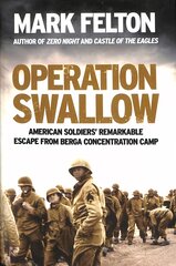 Operation Swallow: American Soldiers' Remarkable Escape From Berga Concentration Camp kaina ir informacija | Istorinės knygos | pigu.lt