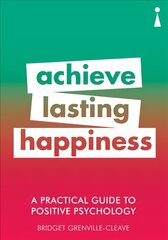 Practical Guide to Positive Psychology: Achieve Lasting Happiness kaina ir informacija | Saviugdos knygos | pigu.lt