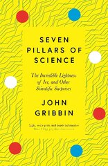 Seven Pillars of Science: The Incredible Lightness of Ice, and Other Scientific Surprises kaina ir informacija | Ekonomikos knygos | pigu.lt