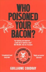 Who Poisoned Your Bacon?: The Dangerous History of Meat Additives цена и информация | Книги по социальным наукам | pigu.lt