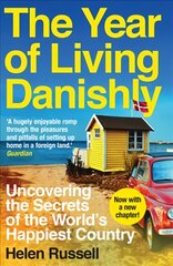 Year of Living Danishly: Uncovering the Secrets of the World's Happiest Country kaina ir informacija | Socialinių mokslų knygos | pigu.lt