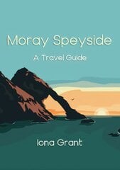 Moray Speyside: A Travel Guide kaina ir informacija | Kelionių vadovai, aprašymai | pigu.lt
