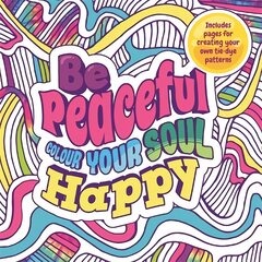 Be Peaceful: Colour Your Soul Happy цена и информация | Книги о питании и здоровом образе жизни | pigu.lt