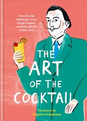 Art of the Cocktail: From the Dali Wallbanger to the Stinger Sargent, cocktails with an artistic   twist цена и информация | Книги рецептов | pigu.lt