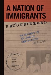 Nation of Immigrants Reconsidered: US Society in an Age of Restriction, 1924-1965 цена и информация | Исторические книги | pigu.lt