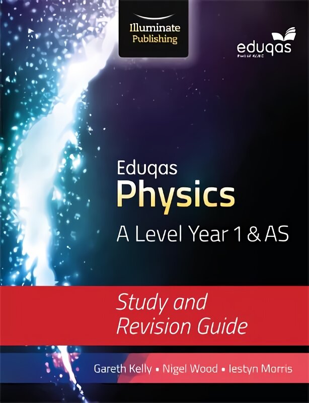 Eduqas Physics for A Level Year 1 & AS: Study and Revision Guide, Study and Revision Guide kaina ir informacija | Ekonomikos knygos | pigu.lt