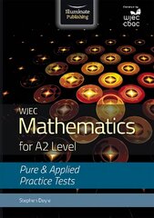 Wjec Mathematics for A2 Level: Pure and Applied Practice Tests kaina ir informacija | Ekonomikos knygos | pigu.lt