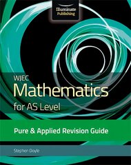 WJEC Mathematics for AS Level Pure & Applied: Revision Guide цена и информация | Книги по экономике | pigu.lt